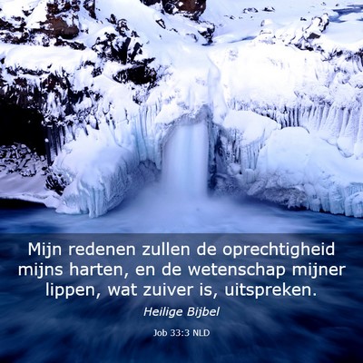Picture 03 - Job 33:3 NLD - Mijn redenen zullen de oprechtigheid mijns - Bible Verse Picture