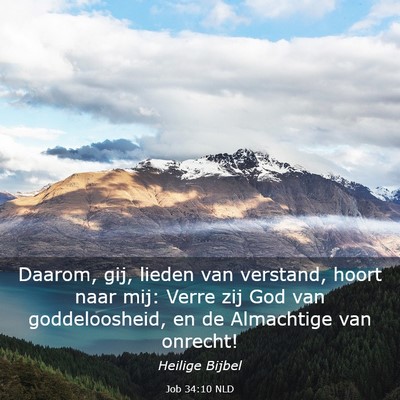 Picture 03 - Job 34:10 NLD - Daarom, gij, lieden van verstand, hoort naar mij: - Bible Verse Picture