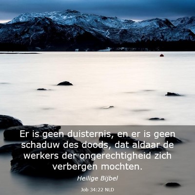 Picture 03 - Job 34:22 NLD - Er is geen duisternis, en er is geen schaduw des - Bible Verse Picture