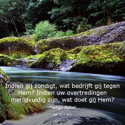 Picture 03 - Job 35:6 NLD - Indien gij zondigt, wat bedrijft gij tegen Hem? - Bible Verse Picture