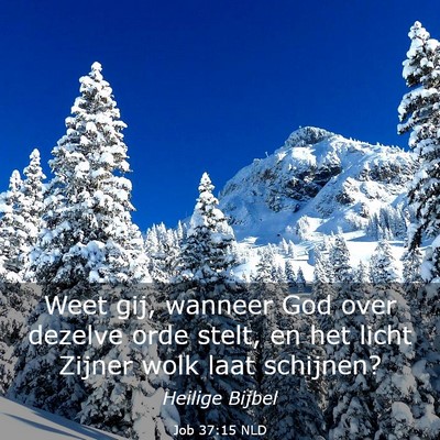 Picture 03 - Job 37:15 NLD - Weet gij, wanneer God over dezelve orde stelt, en - Bible Verse Picture