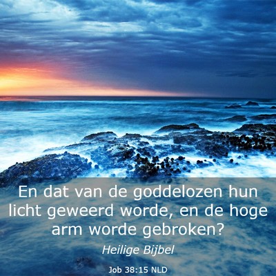 Picture 03 - Job 38:15 NLD - En dat van de goddelozen hun licht geweerd worde, - Bible Verse Picture
