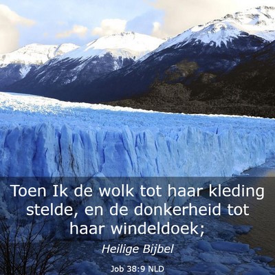 Picture 03 - Job 38:9 NLD - Toen Ik de wolk tot haar kleding stelde, en de - Bible Verse Picture