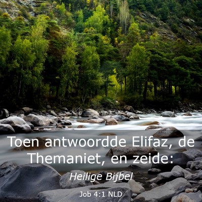 Picture 03 - Job 4:1 NLD - Toen antwoordde Elifaz, de Themaniet, en - Bible Verse Picture