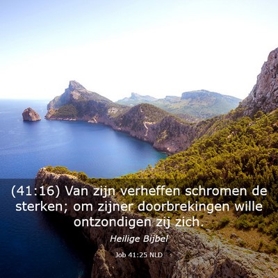 Picture 03 - Job 41:25 NLD - (41:16) Van zijn verheffen schromen de sterken; - Bible Verse Picture