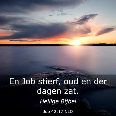 Picture 03 - Job 42:17 NLD - En Job stierf, oud en der dagen - Bible Verse Picture