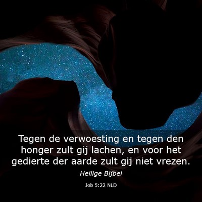 Picture 03 - Job 5:22 NLD - Tegen de verwoesting en tegen den honger zult gij - Bible Verse Picture