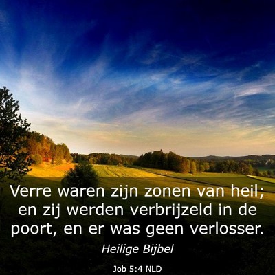 Picture 03 - Job 5:4 NLD - Verre waren zijn zonen van heil; en zij werden - Bible Verse Picture