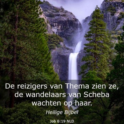 Picture 03 - Job 6:19 NLD - De reizigers van Thema zien ze, de wandelaars van - Bible Verse Picture