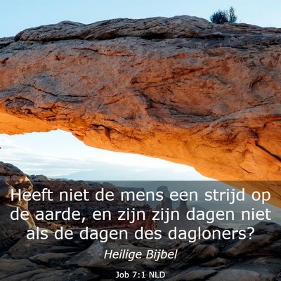 Picture 03 - Job 7:1 NLD - Heeft niet de mens een strijd op de aarde, en - Bible Verse Picture