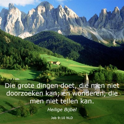 Picture 03 - Job 9:10 NLD - Die grote dingen doet, die men niet doorzoeken - Bible Verse Picture