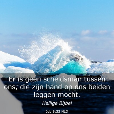 Picture 03 - Job 9:33 NLD - Er is geen scheidsman tussen ons, die zijn hand - Bible Verse Picture