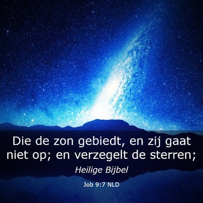 Picture 03 - Job 9:7 NLD - Die de zon gebiedt, en zij gaat niet op; en - Bible Verse Picture