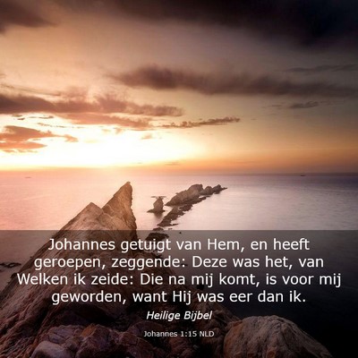 Picture 03 - Johannes 1:15 NLD - Johannes getuigt van Hem, en heeft geroepen, - Bible Verse Picture