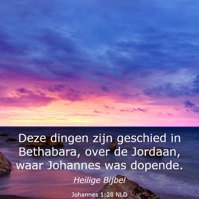 Picture 03 - Johannes 1:28 NLD - Deze dingen zijn geschied in Bethabara, over de - Bible Verse Picture