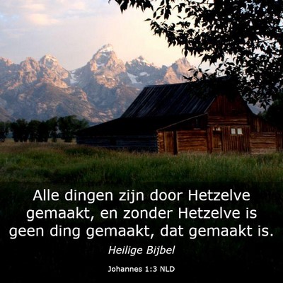 Picture 03 - Johannes 1:3 NLD - Alle dingen zijn door Hetzelve gemaakt, en zonder - Bible Verse Picture