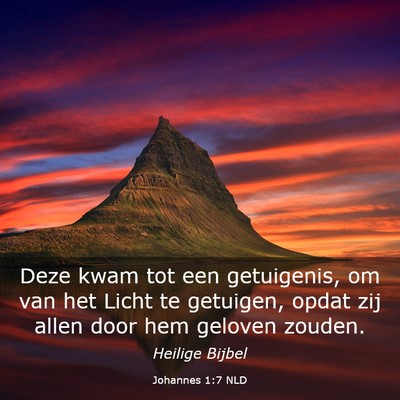 Picture 03 - Johannes 1:7 NLD - Deze kwam tot een getuigenis, om van het Licht te - Bible Verse Picture