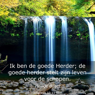 Picture 03 - Johannes 10:11 NLD - Ik ben de goede Herder; de goede herder stelt - Bible Verse Picture
