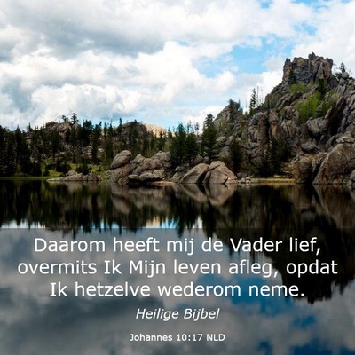 Picture 03 - Johannes 10:17 NLD - Daarom heeft mij de Vader lief, overmits Ik Mijn - Bible Verse Picture
