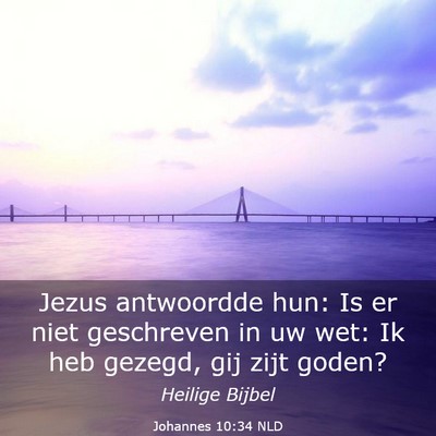 Picture 03 - Johannes 10:34 NLD - Jezus antwoordde hun: Is er niet geschreven in uw - Bible Verse Picture