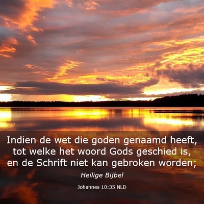 Picture 03 - Johannes 10:35 NLD - Indien de wet die goden genaamd heeft, tot welke - Bible Verse Picture