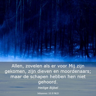 Picture 03 - Johannes 10:8 NLD - Allen, zovelen als er voor Mij zijn gekomen, zijn - Bible Verse Picture
