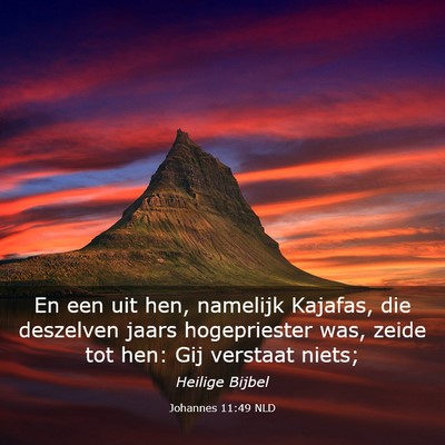 Picture 03 - Johannes 11:49 NLD - En een uit hen, namelijk Kajafas, die deszelven - Bible Verse Picture