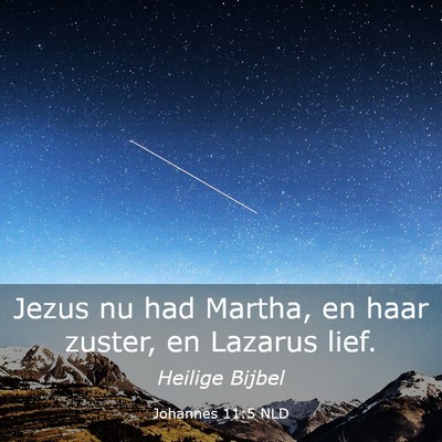 Picture 03 - Johannes 11:5 NLD - Jezus nu had Martha, en haar zuster, en Lazarus - Bible Verse Picture