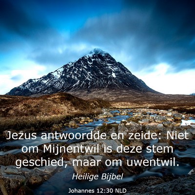 Picture 03 - Johannes 12:30 NLD - Jezus antwoordde en zeide: Niet om Mijnentwil is - Bible Verse Picture