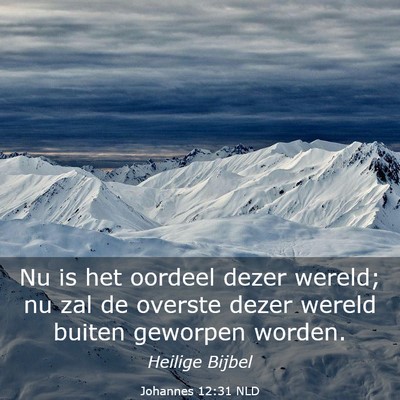 Picture 03 - Johannes 12:31 NLD - Nu is het oordeel dezer wereld; nu zal de overste - Bible Verse Picture