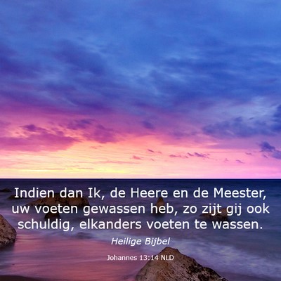 Picture 03 - Johannes 13:14 NLD - Indien dan Ik, de Heere en de Meester, uw voeten - Bible Verse Picture