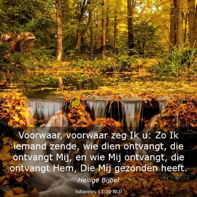 Picture 03 - Johannes 13:20 NLD - Voorwaar, voorwaar zeg Ik u: Zo Ik iemand zende, - Bible Verse Picture