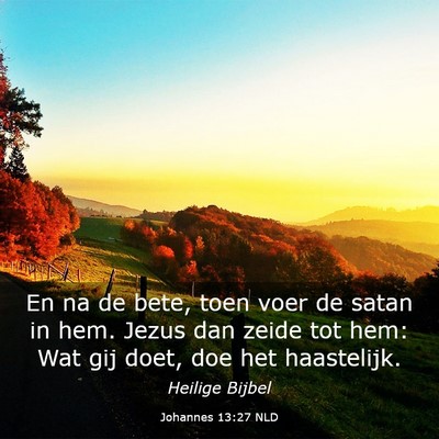 Picture 03 - Johannes 13:27 NLD - En na de bete, toen voer de satan in hem. Jezus - Bible Verse Picture