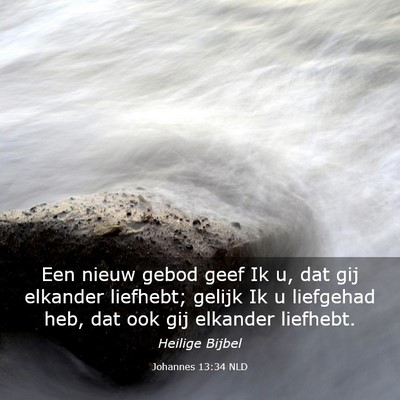 Picture 03 - Johannes 13:34 NLD - Een nieuw gebod geef Ik u, dat gij elkander - Bible Verse Picture