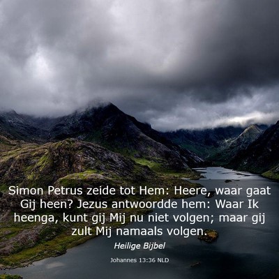 Picture 03 - Johannes 13:36 NLD - Simon Petrus zeide tot Hem: Heere, waar gaat Gij - Bible Verse Picture