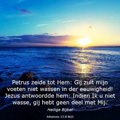 Picture 03 - Johannes 13:8 NLD - Petrus zeide tot Hem: Gij zult mijn voeten niet - Bible Verse Picture