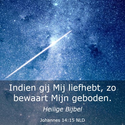 Picture 03 - Johannes 14:15 NLD - Indien gij Mij liefhebt, zo bewaart Mijn - Bible Verse Picture