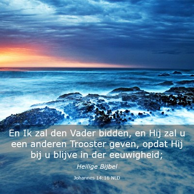 Picture 03 - Johannes 14:16 NLD - En Ik zal den Vader bidden, en Hij zal u een - Bible Verse Picture
