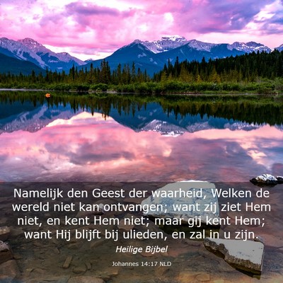 Picture 03 - Johannes 14:17 NLD - Namelijk den Geest der waarheid, Welken de wereld - Bible Verse Picture