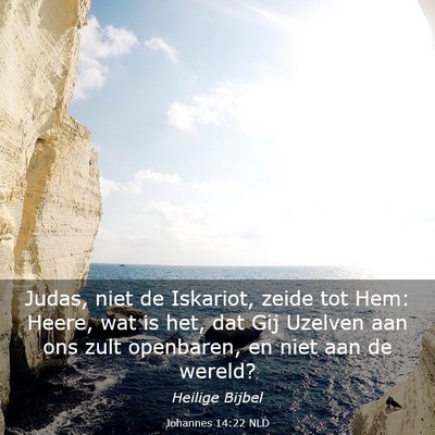 Picture 03 - Johannes 14:22 NLD - Judas, niet de Iskariot, zeide tot Hem: Heere, - Bible Verse Picture