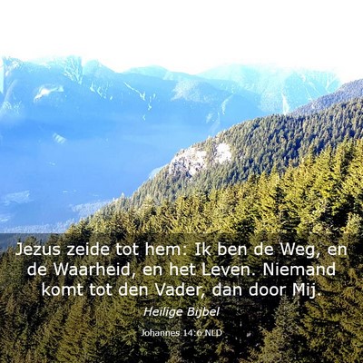 Picture 03 - Johannes 14:6 NLD - Jezus zeide tot hem: Ik ben de Weg, en de - Bible Verse Picture