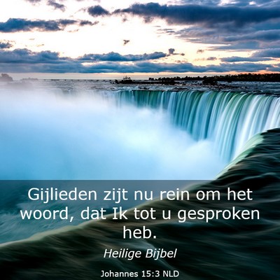 Picture 03 - Johannes 15:3 NLD - Gijlieden zijt nu rein om het woord, dat Ik tot u - Bible Verse Picture