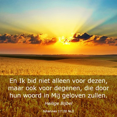 Picture 03 - Johannes 17:20 NLD - En Ik bid niet alleen voor dezen, maar ook voor - Bible Verse Picture