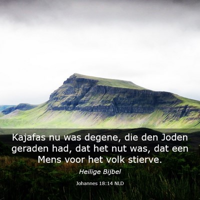 Picture 03 - Johannes 18:14 NLD - Kajafas nu was degene, die den Joden geraden had, - Bible Verse Picture