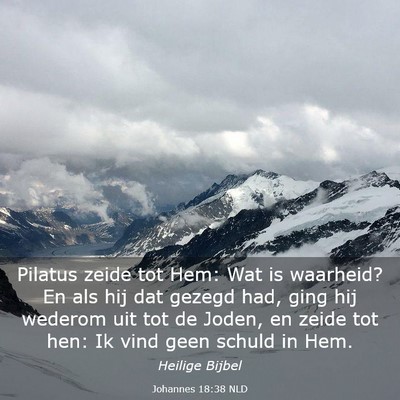 Picture 03 - Johannes 18:38 NLD - Pilatus zeide tot Hem: Wat is waarheid? En als - Bible Verse Picture