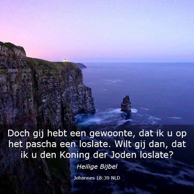 Picture 03 - Johannes 18:39 NLD - Doch gij hebt een gewoonte, dat ik u op het - Bible Verse Picture