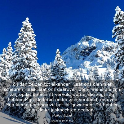 Picture 03 - Johannes 19:24 NLD - Zij dan zeiden tot elkander: Laat ons dien niet - Bible Verse Picture