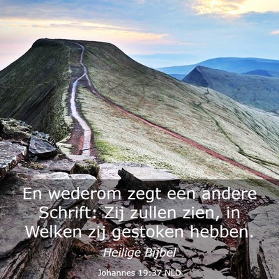 Picture 03 - Johannes 19:37 NLD - En wederom zegt een andere Schrift: Zij zullen - Bible Verse Picture