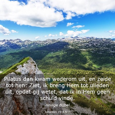 Picture 03 - Johannes 19:4 NLD - Pilatus dan kwam wederom uit, en zeide tot hen: - Bible Verse Picture