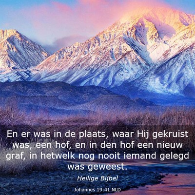 Picture 03 - Johannes 19:41 NLD - En er was in de plaats, waar Hij gekruist was, - Bible Verse Picture
